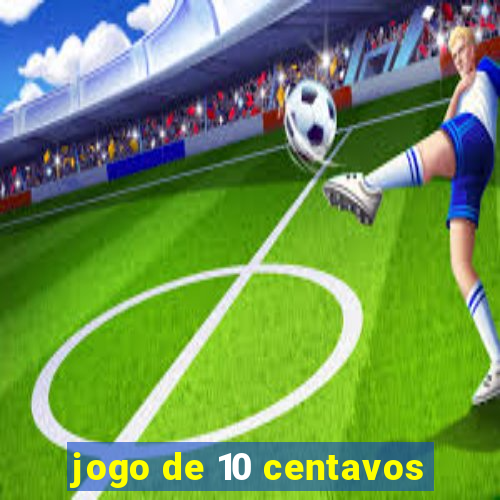 jogo de 10 centavos